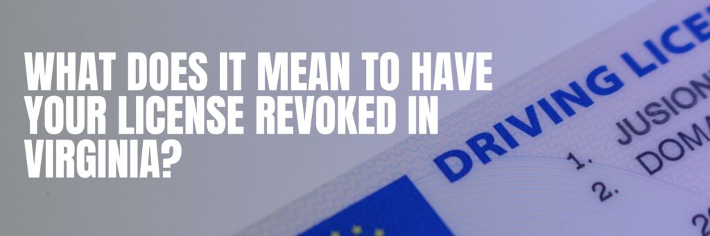What Does It Mean to Have Your License Revoked in Virginia