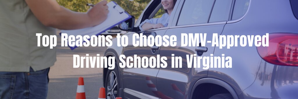 Top Reasons to Choose DMV-Approved Driving Schools in Virginia